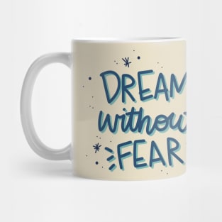 Dream Without Fear Mug